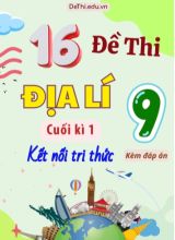 Tổng hợp 16 Đề thi Địa lí 9 sách Kết Nối Tri Thức cuối Kì 1 (Kèm đáp án)